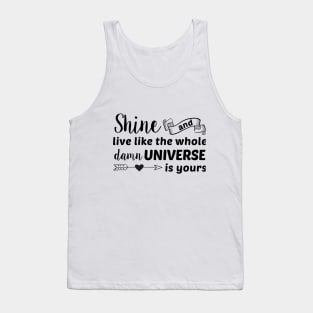 Shine like the Universe Is Yours Girl Tank Top